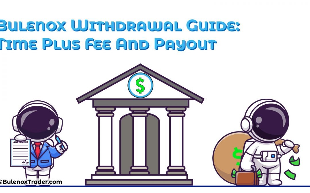 Bulenox Withdrawal Guide: Time Plus Fee And Payout