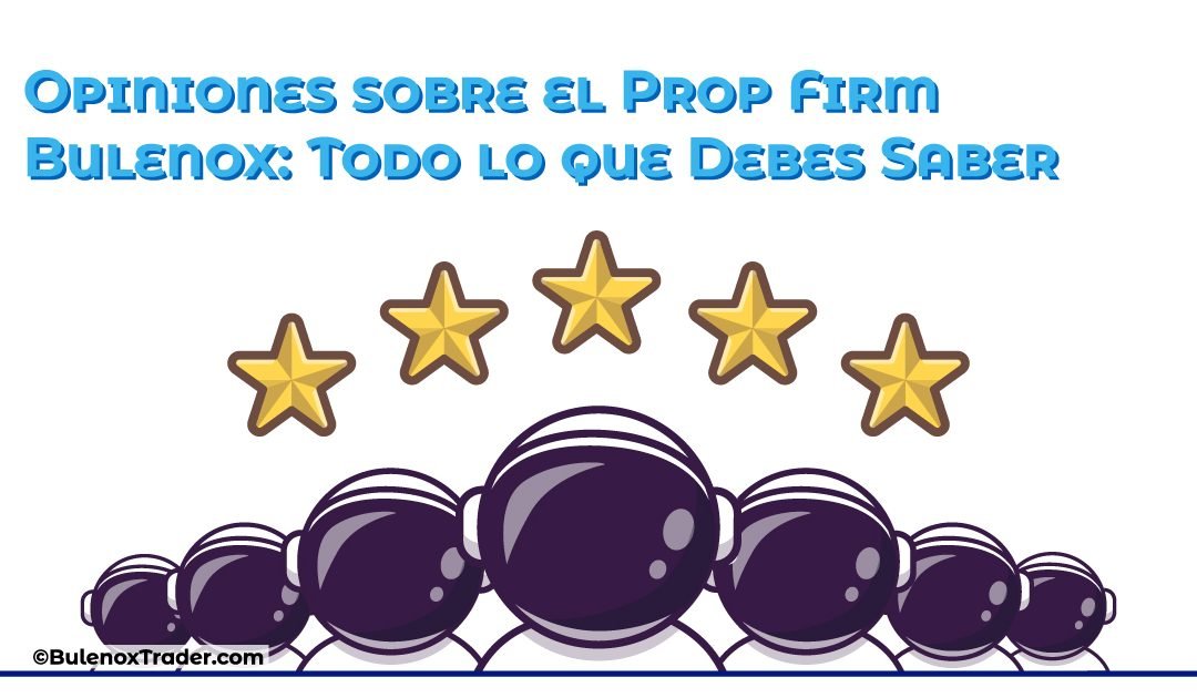 Opiniones sobre el Prop Firm Bulenox: Todo lo que Debes Saber