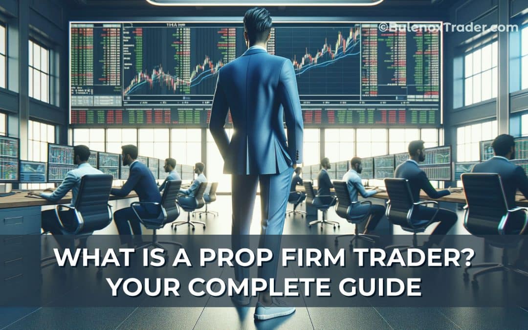 What Is a Prop Firm Trader? Your Complete Guide